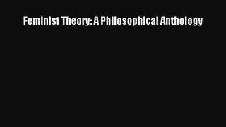 Feminist Theory: A Philosophical Anthology [Download] Online
