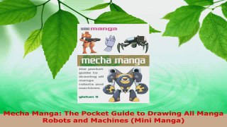 Download  Mecha Manga The Pocket Guide to Drawing All Manga Robots and Machines Mini Manga PDF Online