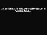 Zak's Safari: A Story about Donor-Conceived Kids of Two-Mom Families [Read] Full Ebook