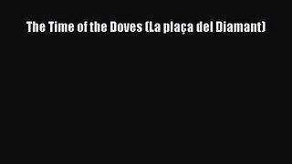 The Time of the Doves (La plaça del Diamant) [Download] Full Ebook