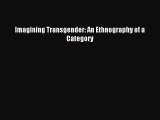 Imagining Transgender: An Ethnography of a Category [PDF Download] Online