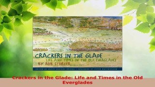 Read  Crackers in the Glade Life and Times in the Old Everglades EBooks Online