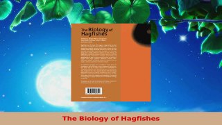 Read  The Biology of Hagfishes PDF Online
