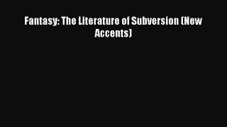 Fantasy: The Literature of Subversion (New Accents) [Read] Online