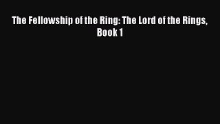 The Fellowship of the Ring: The Lord of the Rings Book 1 [PDF Download] Online