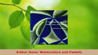 Read  Arthur Dove Watercolors and Pastels Ebook Free