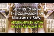 Getting To Know The Companions - Abdur Rahman Ibn 'Auf and Sa'ad Ibn Abi Waqqas - Mufti Menk