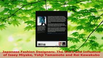 Read  Japanese Fashion Designers The Work and Influence of Issey Miyake Yohji Yamamoto and Rei EBooks Online