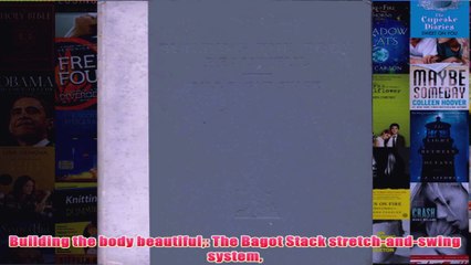 Building the body beautiful The Bagot Stack stretchandswing system