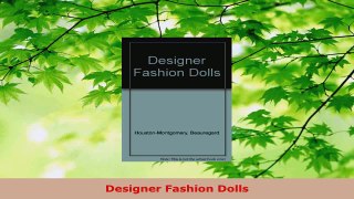 Read  Designer Fashion Dolls Ebook Free