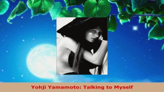 Download  Yohji Yamamoto Talking to Myself PDF Online