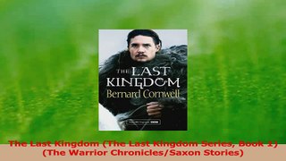 Download  The Last Kingdom The Last Kingdom Series Book 1 The Warrior ChroniclesSaxon Stories Ebook Online