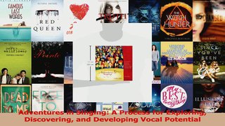 PDF Download  Adventures in Singing A Process for Exploring Discovering and Developing Vocal Potential Download Online