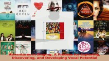 PDF Download  Adventures in Singing A Process for Exploring Discovering and Developing Vocal Potential Download Online