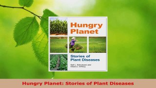Read  Hungry Planet Stories of Plant Diseases Ebook Free