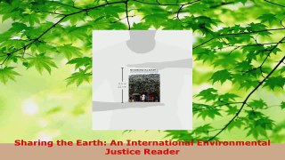 Read  Sharing the Earth An International Environmental Justice Reader PDF Online