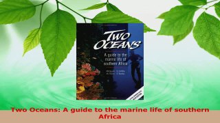 Read  Two Oceans A guide to the marine life of southern Africa PDF Online