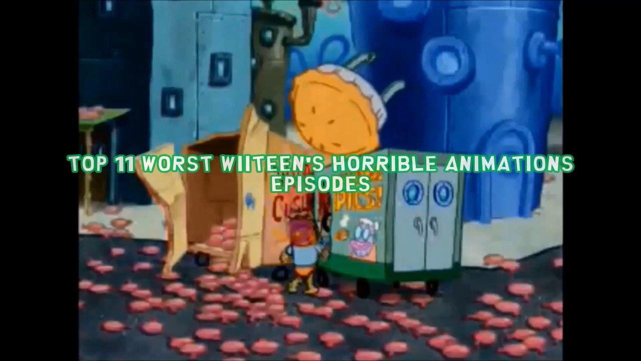 Top 11 Worst Wiiteen's Horrible Animations Episodes