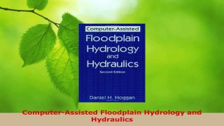 PDF Download  ComputerAssisted Floodplain Hydrology and Hydraulics PDF Online