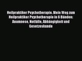 Heilpraktiker Psychotherapie. Mein Weg zum Heilpraktiker Psychotherapie in 6 Bänden: Anamnese