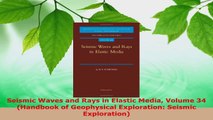 Download  Seismic Waves and Rays in Elastic Media Volume 34 Handbook of Geophysical Exploration PDF Free