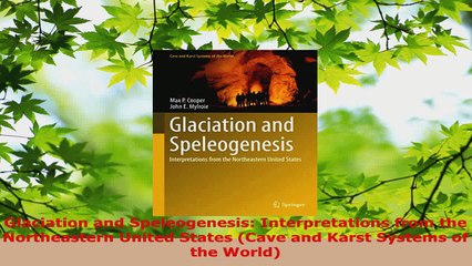 PDF Download  Glaciation and Speleogenesis Interpretations from the Northeastern United States Cave Download Online