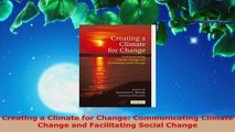 Download  Creating a Climate for Change Communicating Climate Change and Facilitating Social Change Ebook Free