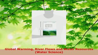 PDF Download  Global Warming River Flows and Water Resources Water Science PDF Online
