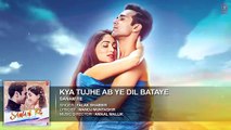 Kya Tujhe Ab ye Dil Bataye Full Song (Audio) _ 'SANAM RE' _ Pulkit Samrat, Yami Gautam