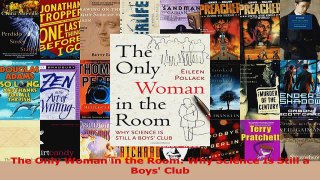 PDF Download  The Only Woman in the Room Why Science Is Still a Boys Club Download Online