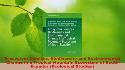 PDF Download  Ecosystem Services Biodiversity and Environmental Change in a Tropical Mountain Ecosystem Read Full Ebook