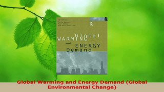 PDF Download  Global Warming and Energy Demand Global Environmental Change Read Full Ebook