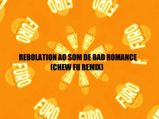 Rebolation ao som de Bad Romance (Chew Fu Remix)