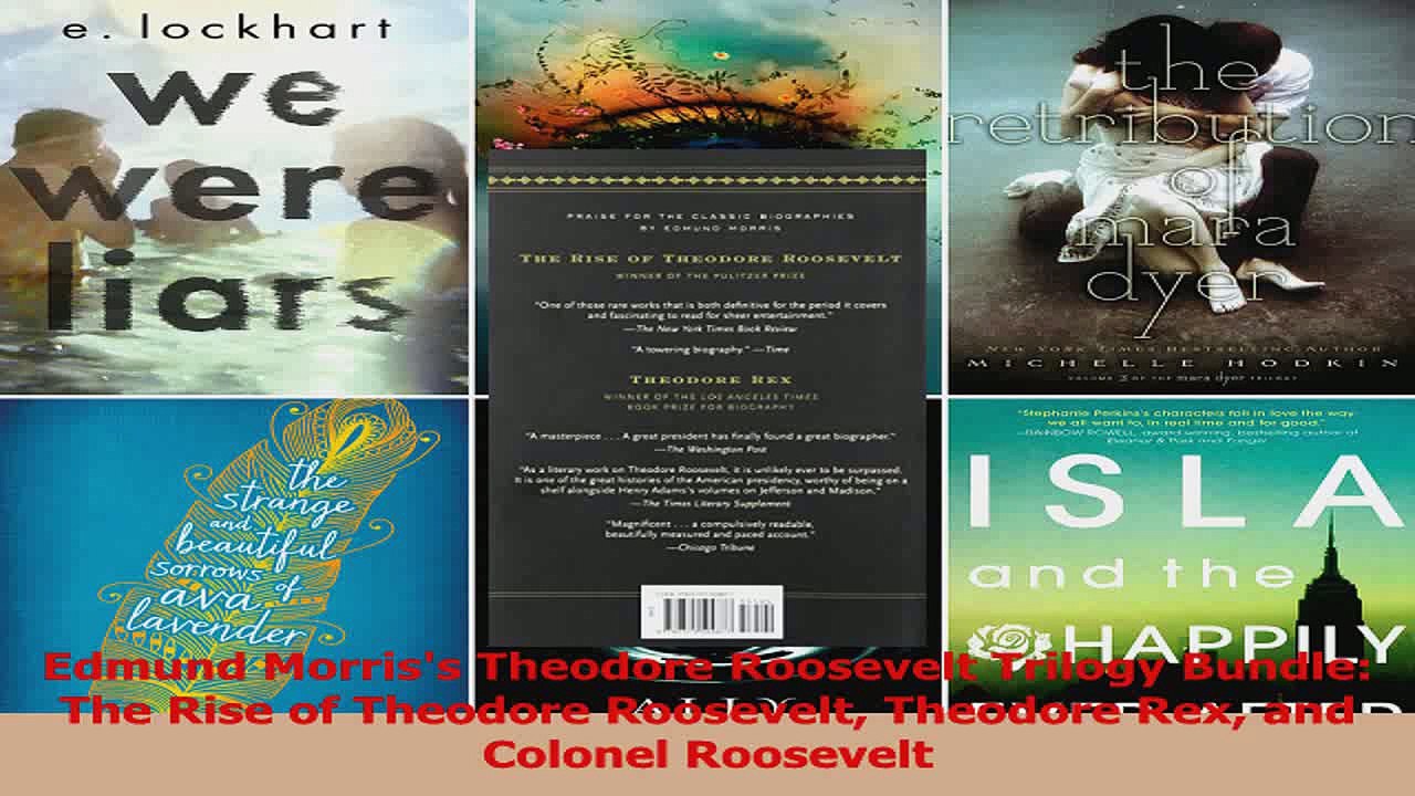 PDF Download  Edmund Morriss Theodore Roosevelt Trilogy Bundle The Rise of Theodore Roosevelt Theodore Download Online