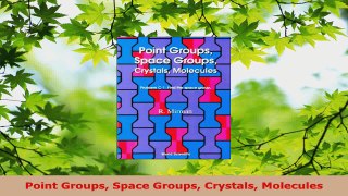 PDF Download  Point Groups Space Groups Crystals Molecules Read Online