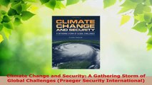 PDF Download  Climate Change and Security A Gathering Storm of Global Challenges Praeger Security Read Online