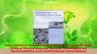 PDF Download  International Relations and Global Climate Change Global Environmental Accord Strategies PDF Online