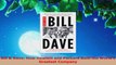 Read  Bill  Dave How Hewlett and Packard Built the Worlds Greatest Company Ebook Free