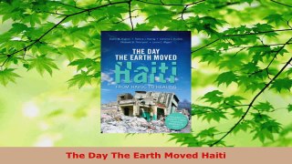 PDF Download  The Day The Earth Moved Haiti Read Online