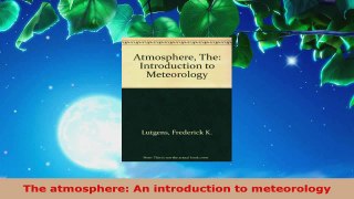 PDF Download  The atmosphere An introduction to meteorology PDF Online