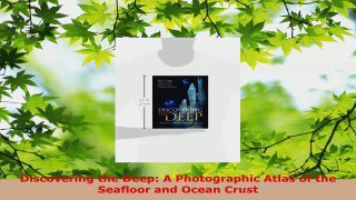PDF Download  Discovering the Deep A Photographic Atlas of the Seafloor and Ocean Crust Download Online