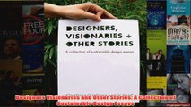 Designers Visionaries and Other Stories A Collection of Sustainable Design Essays