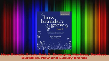 PDF Download  How Brands Grow Part 2 Emerging Markets Services Durables New and Luxury Brands Read Full Ebook