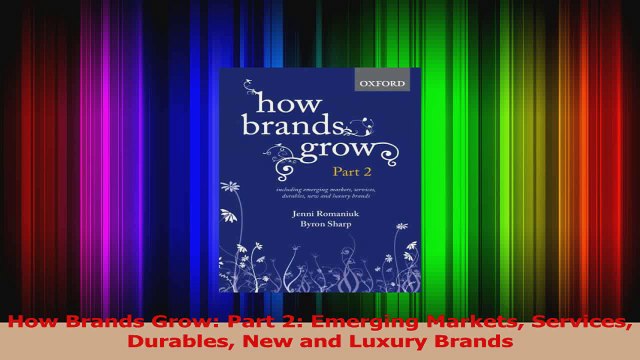 PDF Download How Brands Grow Part 2 Emerging Markets Services Durables New and Luxury Brands Read Full Ebook