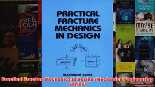 Practical Fracture Mechanics in Design Mechanical Engineering Series