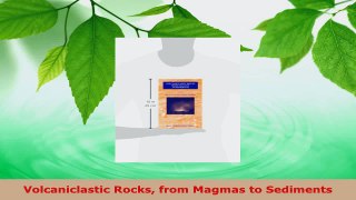 Read  Volcaniclastic Rocks from Magmas to Sediments PDF Online