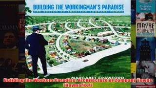 Building the Workers Paradise Architecture of Company Towns Haymarket