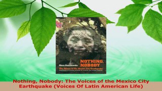 Download  Nothing Nobody The Voices of the Mexico City Earthquake Voices Of Latin American Life Ebook Free