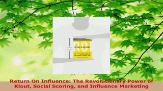 Read  Return On Influence The Revolutionary Power of Klout Social Scoring and Influence Ebook Free