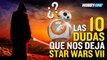 Las 10 dudas que nos deja Star Wars VII
